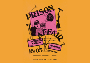 Prison Affair + Mostaza Karizia + Barrrk