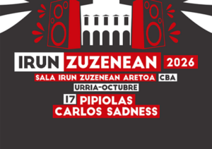 Irun Zuzenean: Pipiolas + Carlos Sadness
