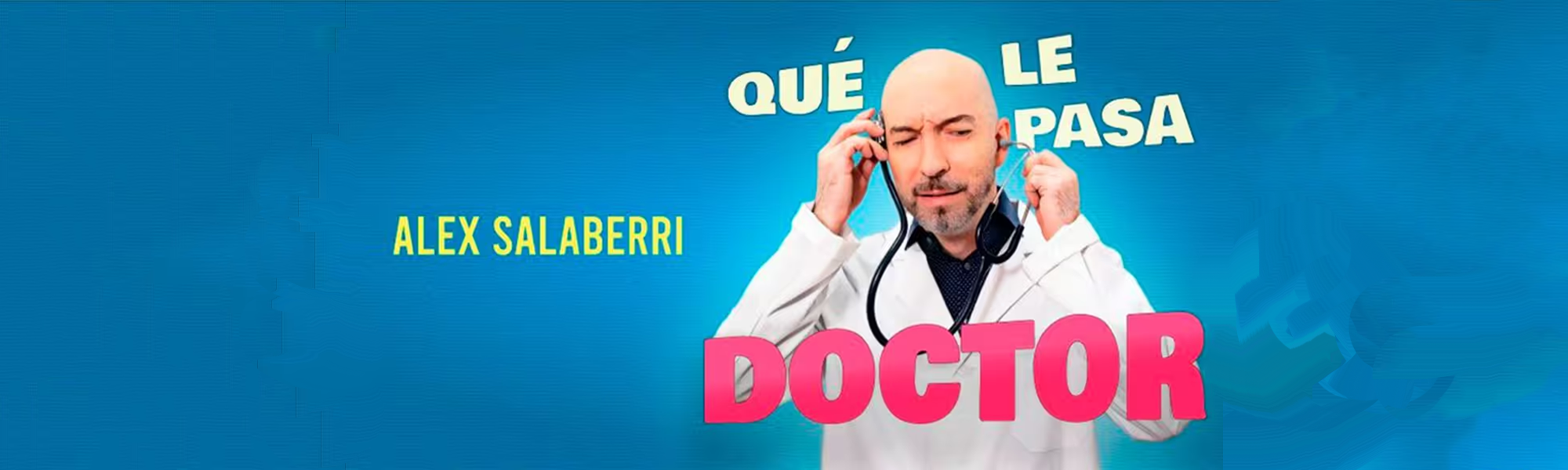 Alex Salaberri: &lsquo;Qué le pasa doctor&rsquo;